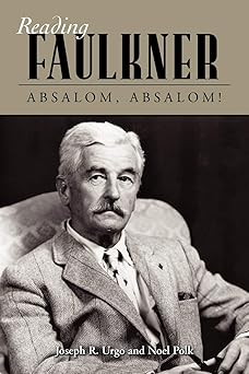 reading faulkner absalom absalom 1st edition joseph r urgo ,noel polk 1604735783, 978-1604735789