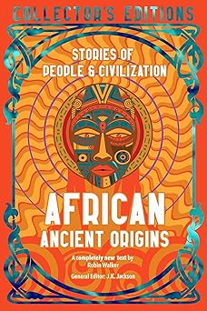 african ancient origins stories of people and civilization 1st edition robin walker ,j k jackson ,prof manu