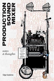 production sound mixer notes and thoughts 1st edition edgar iacolenna 3033089925, 978-3033089921
