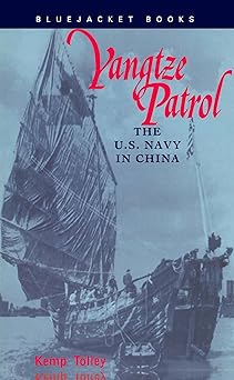 yangtze patrol the u s navy in china 1st edition estate of kemp tolley 1557508836, 978-1557508836