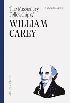 the missionary fellowship of william carey 1st edition michael a g haykin 1642895741, 978-1642895742