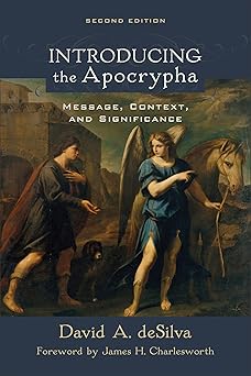 introducing the apocrypha message context and significance 1st edition david a desilva ,james h charlesworth