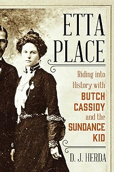 etta place riding into history with butch cassidy and the sundance kid 1st edition d j herda 1493047388,