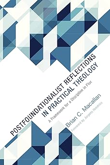 postfoundationalist reflections in practical theology a framework for a discipline in flux 1st edition brian