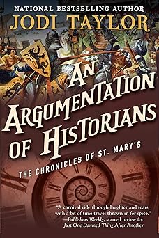 an argumentation of historians the chronicles of st marys book nine 1st edition jodi taylor 1597809349,