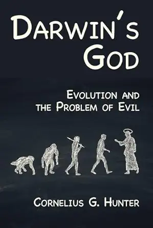 darwins god evolution and the problem of evil 1st edition cornelius g hunter 1532688571, 978-1532688577