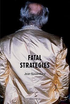 fatal strategies   / foreign agents 1st edition jean baudrillard ,dominic pettman 158435061x, 978-1584350613