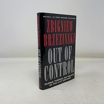 out of control global turmoil on the eve of the twenty first century 1st edition zbigniew brzezinski