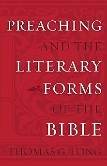 preaching and the literary forms of the bible 1st edition thomas g long 0800623134, 978-0800623135