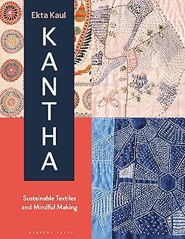 kantha sustainable textiles and mindful making 1st edition ekta kaul 1789940435, 978-1789940435