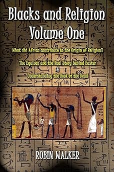 blacks and religion volume one what did africa contribute to the origin of religion the equinox and the real