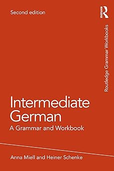 intermediate german a grammar and workbook 1st edition heiner schenke ,anna miell 1138304085, 978-1138304086