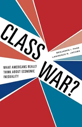 class war what americans really think about economic inequality 1st edition benjamin i page ,lawrence r
