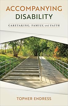 accompanying disability caretaking family and faith 1st edition topher endress 0664269168, 978-0664269166