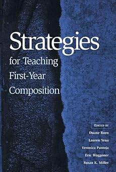 strategies for teaching first year composition 1st edition duane h roen ,lauren yena ,veronica pantoja ,eric