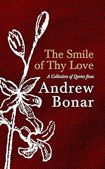 the smile of thy love a collection of quotes from andrew bonar 1st edition andrew bonar 1527110656,