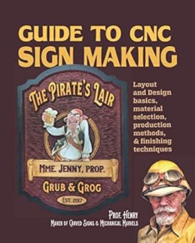 guide to cnc sign making layout and design production methods and finishing techniques 1st edition prof henry