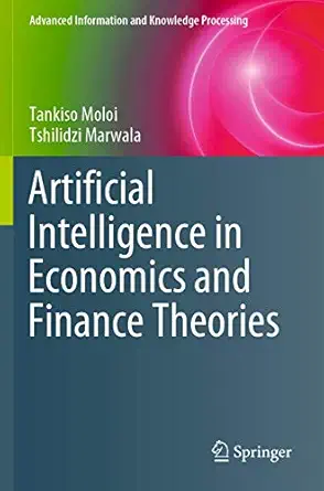 artificial intelligence in economics and finance theories 1st edition tankiso moloi ,tshilidzi marwala