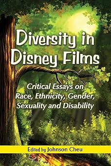 diversity in disney films critical essays on race ethnicity gender sexuality and disability 1st edition