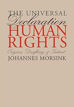the universal declaration of human rights origins drafting and intent 1st edition johannes morsink