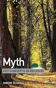 myth key concepts in religion 1st edition robert ellwood 1847062350, 978-1847062352