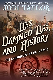 lies damned lies and history the chronicles of st marys book seven 1st edition jodi taylor 1597808741,