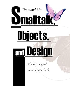 smalltalk objects and design 1st edition chamond liu 1583484906, 978-1583484906