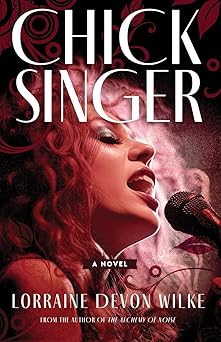 chick singer a novel 1st edition lorraine devon wilke 1960573705, 978-1960573704