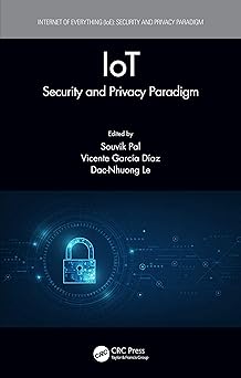 iot security and privacy paradigm 1st edition souvik pal ,vicente garca a da az ,dac nhuong le 0367253844,