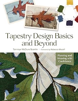 tapestry design basics and beyond planning and weaving with confidence 1st edition tommye mcclure scanlin