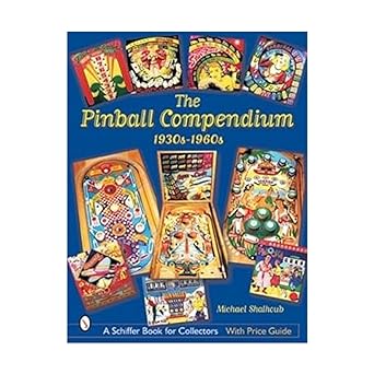 the pinball compendium 1930s 1960s 1930s 1960s 1st edition michael shalhoub 0764315277, 978-0764315275