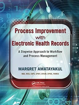 process improvement with electronic health records 1st edition margret amatayakul 1439872333, 978-1439872338