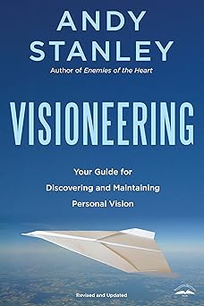 visioneering your guide for discovering and maintaining personal vision 1st edition andy stanley 159052456x,