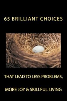 65 brilliant choices that lead to less problems more joy and skillful living 1st edition michael langford