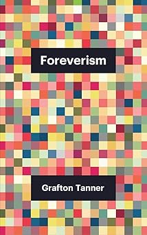 foreverism 1st edition grafton tanner 1509558063, 978-1509558063