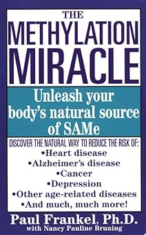 the methylation miracle unleashing your bodys natural source of sam e 1st edition ph d frankel, paul ,nancy