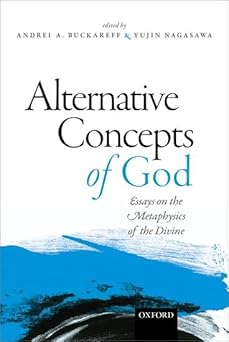 alternative concepts of god essays on the metaphysics of the divine 1st edition andrei buckareff ,yujin