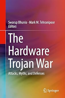the hardware trojan war attacks myths and defenses 1st edition swarup bhunia ,mark m tehranipoor 3319685104,