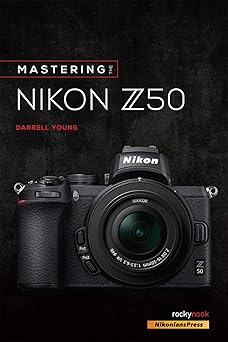 mastering the nikon z50 1st edition darrell young 1681986221, 978-1681986227