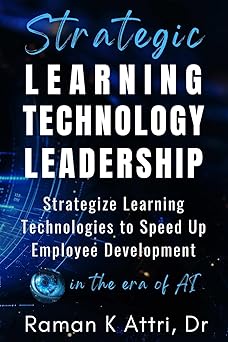 strategic learning technology leadership strategize learning technologies to speed up employee development in