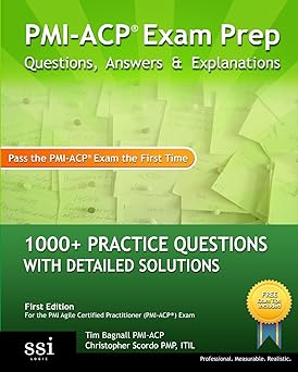 pmi acp exam prep 1000+ pmi acp practice questions with detailed solutions 1st edition tim bagnall