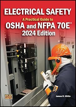 electrical safety a practical guide to osha and nfpa 70ea 1st edition james r white 0826935818, 978-0826935816