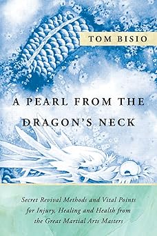 a pearl from the dragons neck secret revival methods and vital points for injury healing and health from the