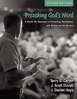 preaching gods word   a hands on approach to preparing developing and delivering the sermon 1st edition terry