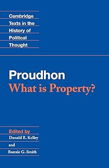 proudhon what is property 1st edition pierre joseph proudhon ,donald r kelley ,bonnie g smith 0521405564,