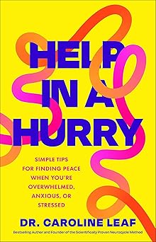 help in a hurry simple tips for finding peace when youre overwhelmed anxious or stressed 1st edition dr