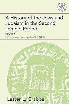 history of the jews and judaism in the second temple period volume 4 a the jews under the roman shadow 1st