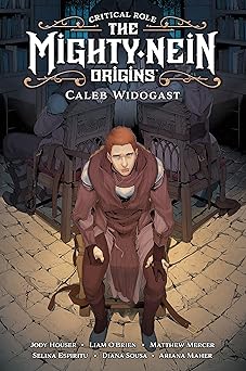 critical role the mighty nein origins caleb widogast 1st edition jody houser ,selina espiritu ,diana sousa
