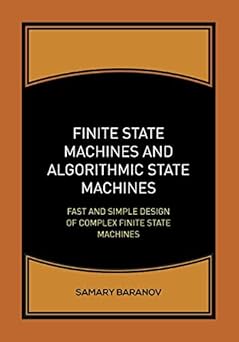 finite state machines and algorithmic state machines fast and simple design of complex finite state machines