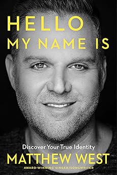 hello my name is discovering your true identity 1st edition matthew west 1617958603, 978-1617958601
